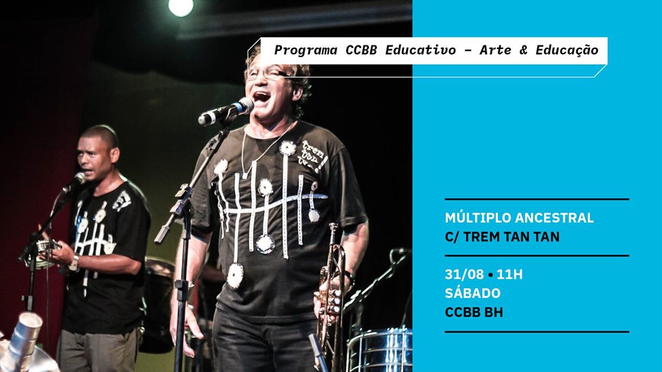 Programa CCBB Educativo Múltiplo Ancestral Trem Tan Tan Portal