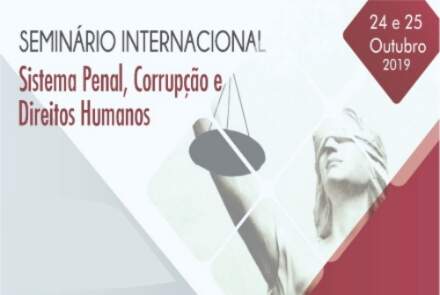 Seminário Internacional: Sistema Penal, Corrupção e Direitos Humanos
