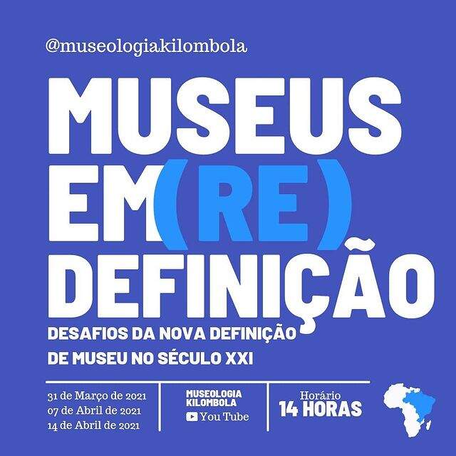 Webinário: Museus em (re)definição - Museologia Kilombola