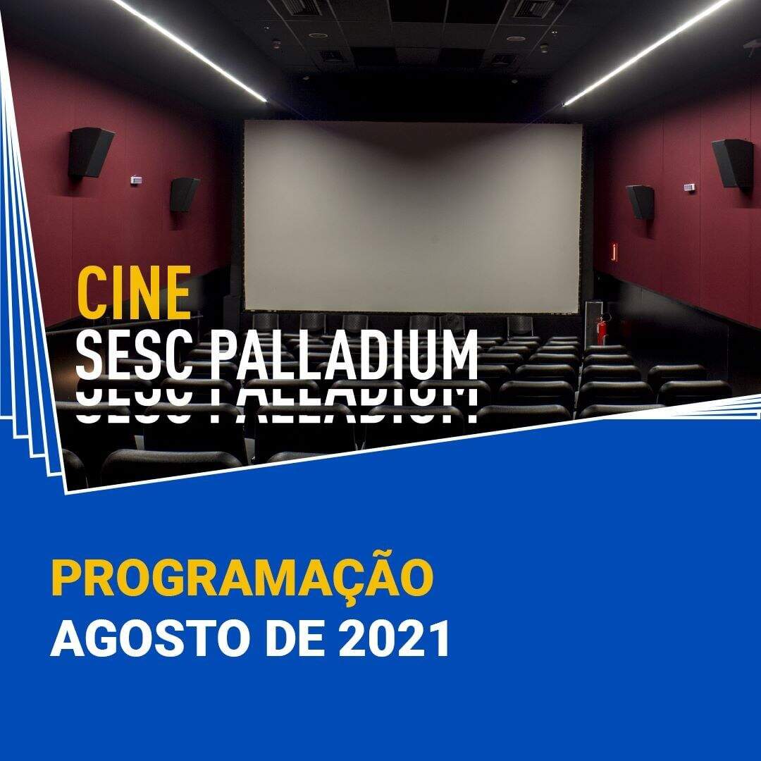 Programação de agosto: Cine Sesc Palladium