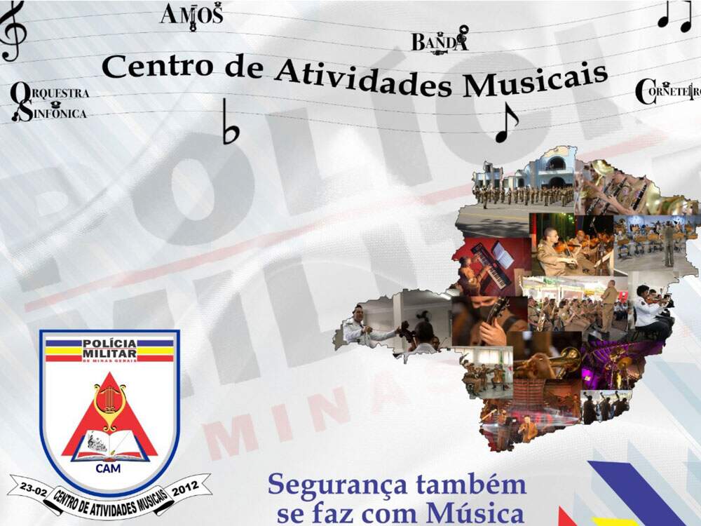 A imagem é uma montagem de diversos elementos: mapa de Minas Gerais formado por fotografias, brasão e nome do Centro de Atividades Musicais da Polícia Militar de Minas Gerais, além da frase “segurança também se faz com música”.
