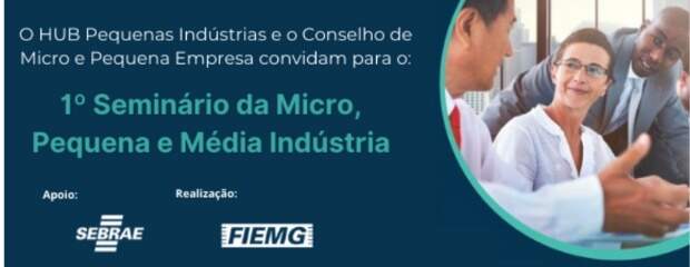 1º Seminário da Micro, Pequena e Média Indústria - FIEMG