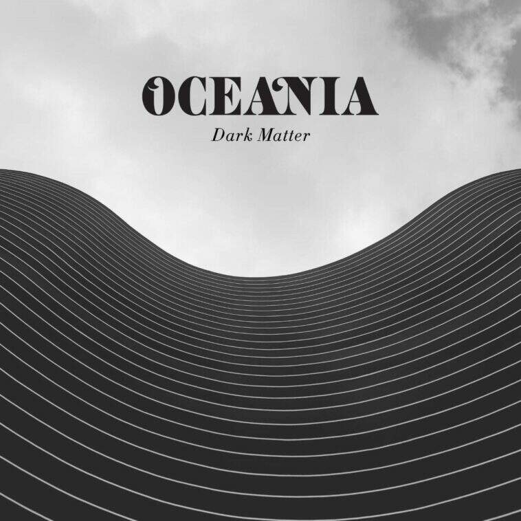 Banda Oceania: Lançamento do Álbum "Dark Matter"