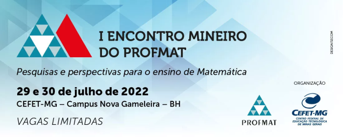 I Encontro Mineiro do PROFMAT 2022 ''Pesquisa e Perspectivas para o ensino de Matemática'' 