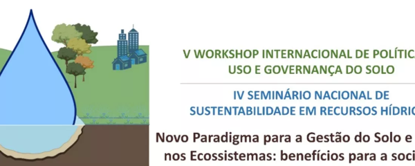 V Workshop de Política de Uso e Governança do Solo 2022 / IV Seminário de Sustentabilidade em Recursos Hídricos 2022