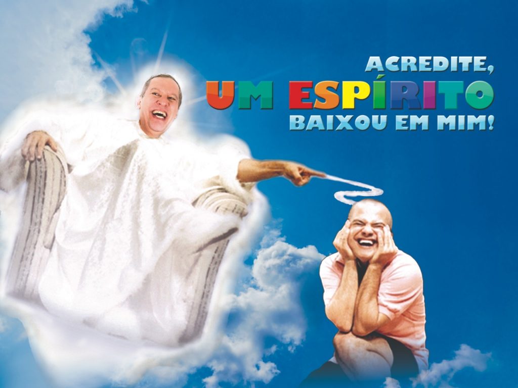 Comédia Acredite, um espírito baixou em