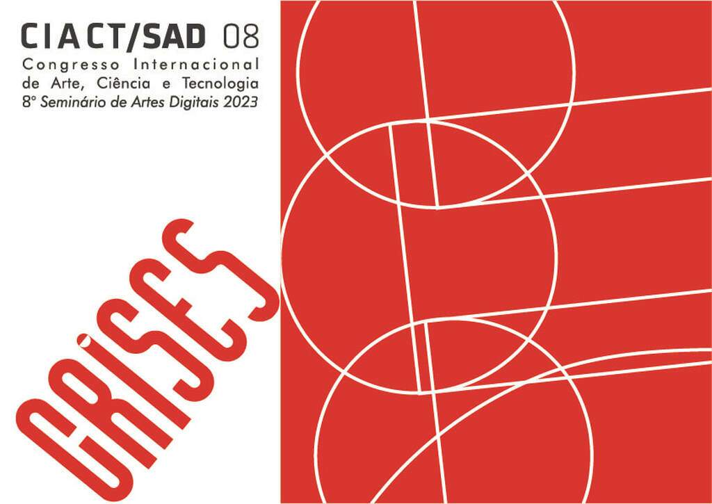 8º Congresso Internacional de Arte, Ciência e Tecnologia e Seminário de Artes Digitais - 8º CIACT-SAD 2023