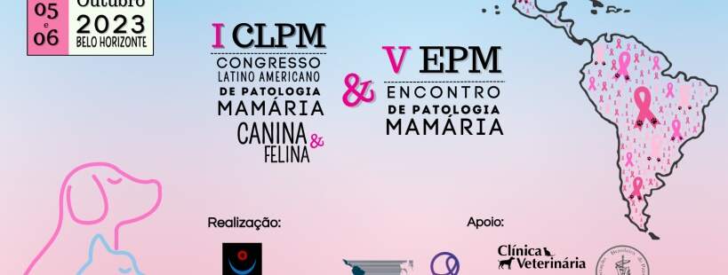 I Congresso Latino-americano de Patologia Mamária Canina e Felina 2023 / V Encontro de Patologia Mamária 2023