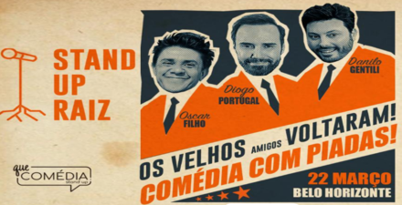 Show: “Stand Up Raiz”, com os humoristas Danilo Gentili, Diogo Portugal e Oscar Filho