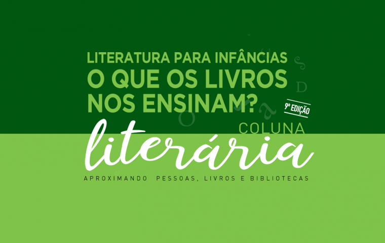 Coluna Literária – Literatura para as infâncias: o que os livros nos ensinam?