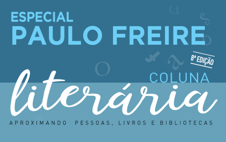 8ª Coluna Literária - Especial Paulo Freire 