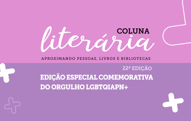 Coluna Literária - Celebração do Orgulho LGBTQIAPN+