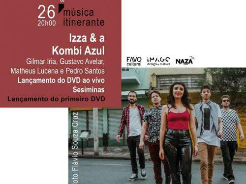 Projeto Música Itinerante: Lançamento DVD Izza & a Kombi Azul Kombi Azul