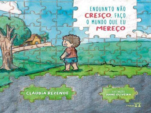 Lançamento do livro infantil "Enquanto não cresço, faço o mundo que mereço", de Cláudia Rezende.
