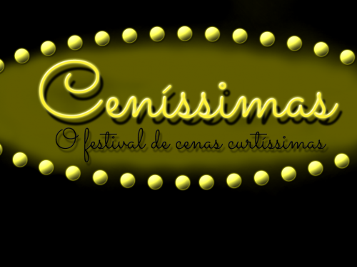 7ª Edição Ceníssimas- Festival de cenas curtissímas - Por que ir a Público hoje?