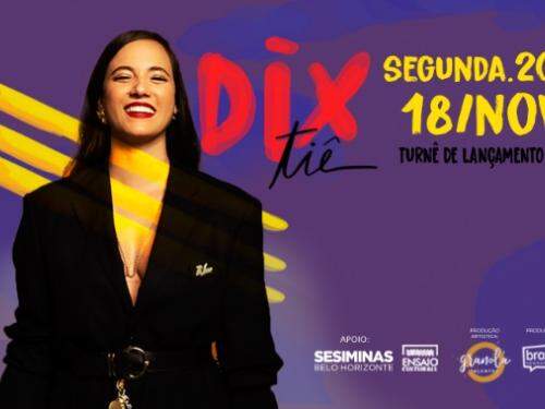 TIÊ - Turnê de lançamento DVD "Dix"