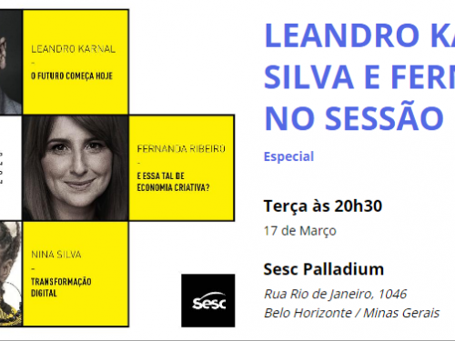 Lançamento do Sessão Dez4Meia Convida: historiador Leandro Karnal, a executiva Nina Silva e a jornalista Fernanda Ribeiro - o Profissional do Futuro