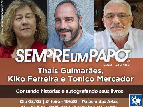 Sempre um Papo recebe Thaís Guimarães, Kiko Ferreira e Tonico Mercador