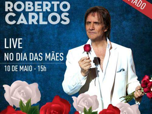 Live: Dia das Mães com Roberto Carlos em Casa