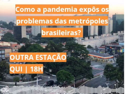 Outra estação: Como a pandemia expôs os problemas das metrópoles brasileiras?