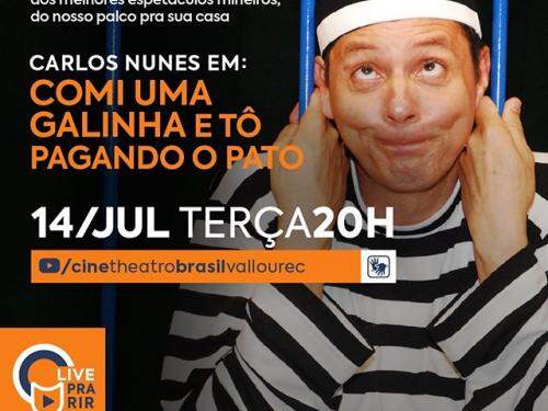 Live Pra Rir: Carlos Nunes em "Comi uma galinha e tô pagando o pato" - Cine Theatro Brasil