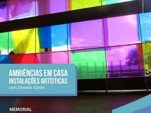 Ambiências em Casa – Instalações Artísticas, com Daniela Carva - Memorial Vale