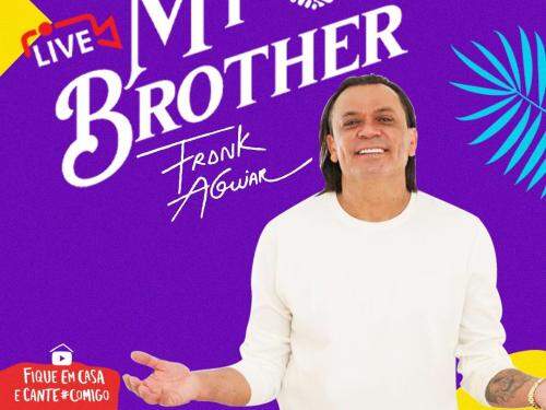 Live: #MyBrother - Frank Aguiar