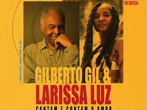 Gilberto Gil e Larissa Luz Cantam e Contam o Amor