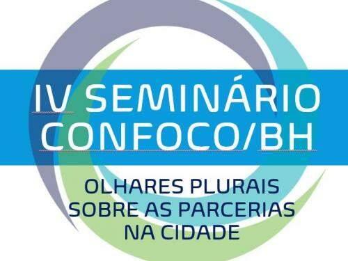 IV SEMINÁRIO – CONFOCO/BH - Olhares Plurais Sobre as parcerias na Cidade - Online