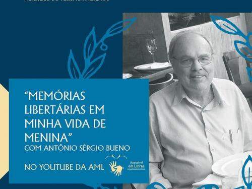 Palestra “Memórias Libertárias em Minha Vida de Menina”, com Antônio Sérgio Bueno - AML