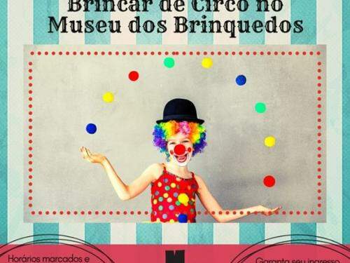 Sábado é dia de Brincar de Circo - Museu dos Brinquedos