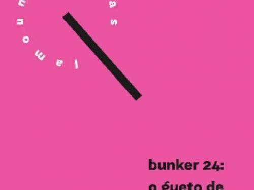 Bunker 24 – O Gueto de Cor de Rosa