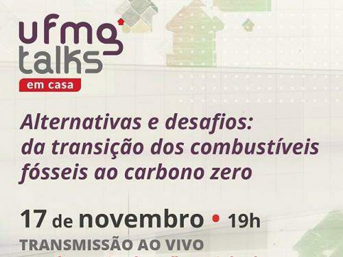 UFMG Talks: Alternativas e Desafios: da transição dos combustíveis fósseis ao carbono zero