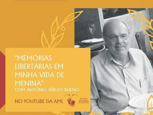 Palestra “Memórias Libertárias em Minha Vida de Menina”, com Antônio Sérgio Bueno - AML