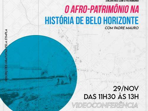 Encontros com o Patrimônio "Afro-patrimônio na história de Belo Horizonte" - Casa Fiat de Cultura
