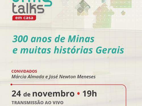 UFMG Talks em casa: 300 anos de Minas e muitas histórias Gerais