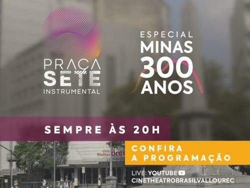 Praça Sete Instrumental: Especial Minas 300 Anos - Cine Theatro Brasil