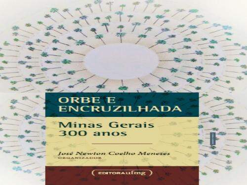 Cultura, modernidade e tradição: Minas Gerais 300 anos - UFMG
