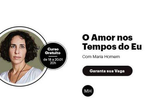 Curso Online "O Amor nos Tempos do Eu" por Maria Homem com participação de Gregório Duvivier