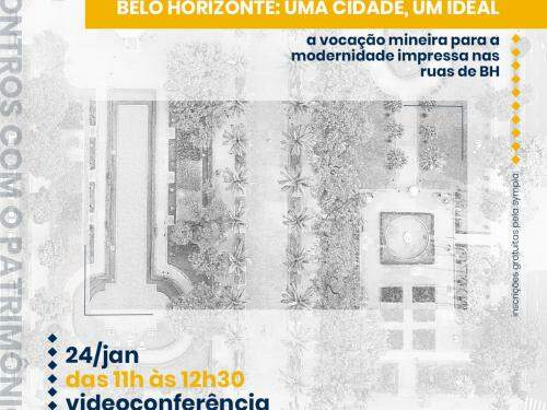 Encontros com o Patrimônio: "Belo Horizonte: uma cidade, um ideal - a vocação mineira para a modernidade impressa nas ruas de BH" - Casa Fiat de Cultura