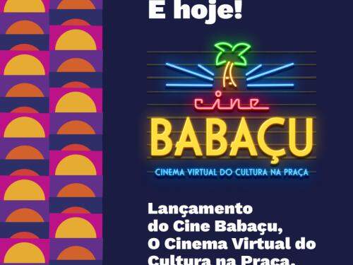 Cine Babaçu - Cinema Virtual do Cultura na Praça