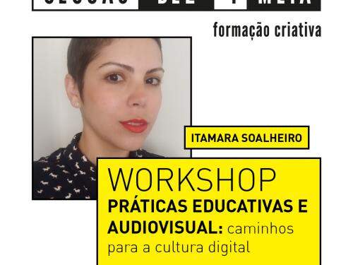 Workshop - Práticas Educativas e Audiovisual: Caminhos para a cultura digital - SESC Palladium