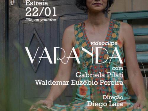 Lançamento do videoclipe: “Varanda” - Gabriela Pilati