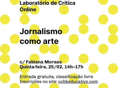 Laboratório de Crítica: Jornalismo como Arte com Fabiana Moraes - CCBB Educativo