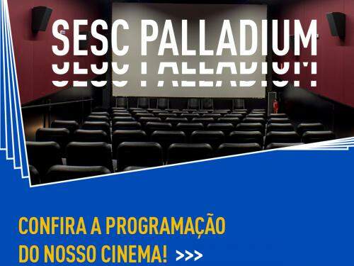 Programação Cine Sesc Palladium (Fevereiro)