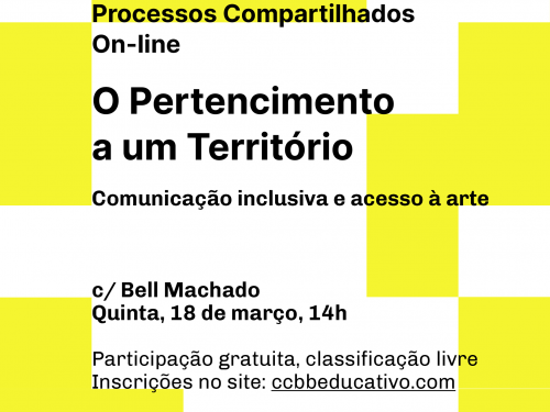 Processos Compartilhados - O pertencimento a um território com Bell Machado - CCBB Educativo