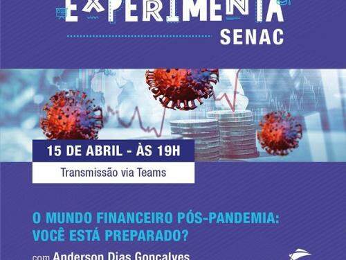 "Experimenta" Senac - Palestra: "o mundo financeiro pós-pandemia: você está preparado?