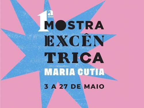 1ª Edição da Mostra Excêntrica - Grupo Maria Cutia