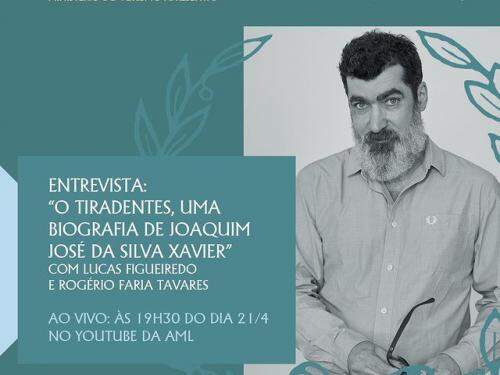 Entrevista: O Tiradentes, uma biografia de Joaquim José da Silva Xavier - Academia Mineira de Letras