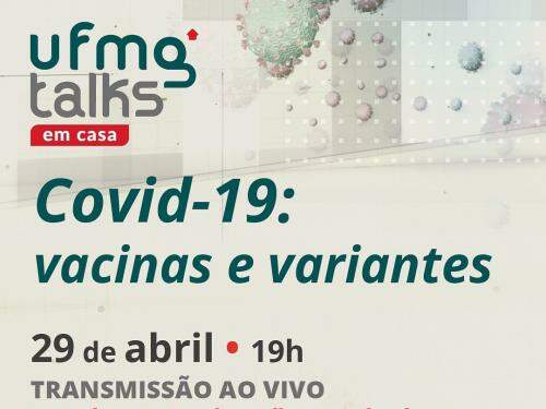 UFMG Talks | Covid-19: vacinas e variantes